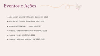 Ação Social - Setembro Amarelo - Espaço Jai - 2020
Ação Social - Outubro Rosa - Espaço Jai - 2020
Semana INTEGRATIVA - - Espaço Jai - 2020
Palestra - Luta Antimanicomial - UNITEPAC - 2021
Palestra - Reiki - UNITEPAC - 2021
Palestra - Setembro Amarelo - UNITEPAC - 2021
Eventos e Ações
 