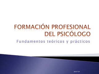 Formación profesional del psicólogo Fundamentos teóricos y prácticos 11:55:18 