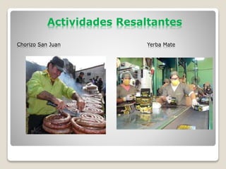 Actividades Resaltantes
Chorizo San Juan Yerba Mate