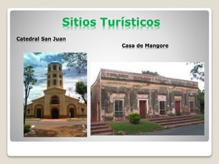 Sitios Turísticos
Catedral San Juan
Casa de Mangore
