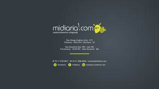 @midiaria /company/midiaria-com/midiaria
essencialmente integrada
SP 55 11 2729-8617 - BH 55 31 3586-8648 | contato@midiar...