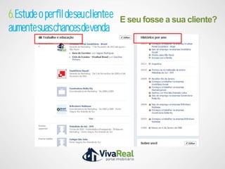 6. Estude o perfil de seu cliente e   E seu fosse a sua cliente?
aumente suas chances de venda
 