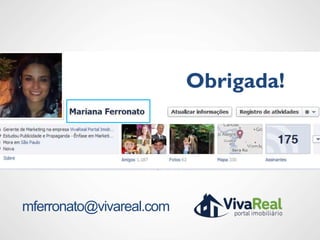 Obrigada!




mferronato@vivareal.com
 