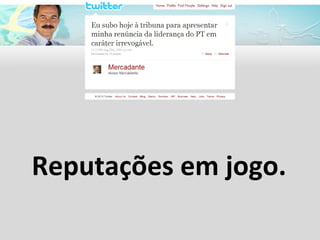Reputações em jogo. 