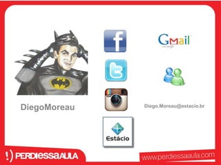 DiegoMoreau Diego.Moreau@estacio.br 
 