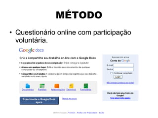 MÉTODO Questionário online com participação voluntária. 