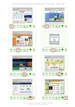 Programa de Formação Continuada em Mídias na Educação - SEED - MEC




              Módulo Introdutório: Integração de Mídias na Educação   13
                       Material (PDF) produzido pelo NCE/USP
 