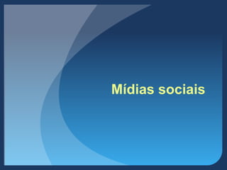Mídias sociais
 