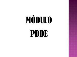 MÓDULO
PDDE
 