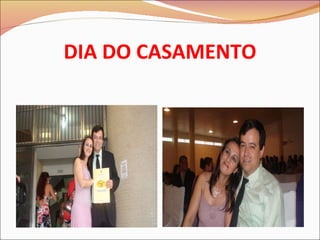 DIA DO CASAMENTO 