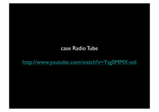case Radio Tube	


http://www.youtube.com/watch?v=Ysg0MMX-xzI	

 