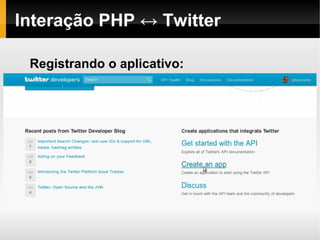 Interação PHP ↔ Twitter

 Registrando o aplicativo:
 