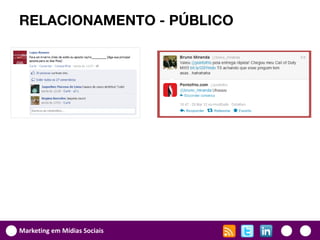 RELACIONAMENTO - PÚBLICO




Marketing em Mídias Sociais
 