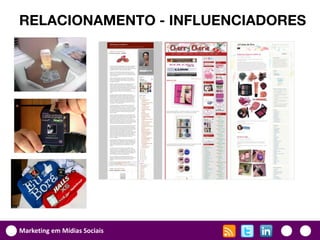 RELACIONAMENTO - INFLUENCIADORES




Marketing em Mídias Sociais
 