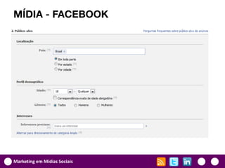 MÍDIA - FACEBOOK




Marketing em Mídias Sociais
 