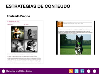 ESTRATÉGIAS DE CONTEÚDO

Conteúdo Próprio




Marketing em Mídias Sociais
 