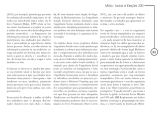 Mídias Sociais e Eleições 2010


(2010), por exemplo, permite que por meio         da, de uma maneira mais ampla, de Enge-          2005), que por meio da análise de dados
do endereço de email de uma pessoa se ob-         nharia de Relacionamento (ou Engenharia          e interesses de pessoas consegue desven-
tenha um mini-dossiê digital sobre ela. O         Social). Existem diversas definições para        dar fraudes e resultados que aparentam ser
livro Numerati (Baker, 2009) relata de for-       Engenharia Social, incluindo desde a mais        contra o senso comum.
ma muito interessante exemplos de como            ampla como disciplina pertencente às ciên-
a análise dos rastros dos dados das pessoas       cias políticas até uma definição mais restrita   No segundo caso -- o uso da engenharia
permite controlá-las - os fragmentos das          associada à tecnologia e à segurança da in-      social de forma manipulativa (ou negativa
informações pessoais (hábitos de compra e         formação.                                        para os indivíduos envolvidos no processo)
preferências) são analisados para transfor-                                                        --, ela pode acontecer de duas maneiras: a)
mar e personalizar as experiências diárias        No âmbito desse texto, podemos definir           obtenção ilegal dos dados pessoais dos in-
dessas pessoas. Assim, o conhecimento de          Engenharia Social como sendo práticas que        divíduos; ou b) uso manipulativo de dados
informações pessoais de um indivíduo ou-          se referem a esforços para influenciar atitu-    pessoais obtidos de forma legal. Podemos
torga um poder não formal, mas inquestio-         des e comportamentos dos indivíduos por          citar como exemplo aqui, a ação de hackers     85
nável, a quem as detém, e o uso desse po-         meio da obtenção e análise dos dados pes-        e crackers, que para invadir sistemas conse-
der, de forma ética ou não, é o que o torna       soais desses indivíduos (independentemen-        guem e usam dados pessoais de indivíduos
benéfico ou não.                                  te de como esses dados foram obtidos). A         para manipulá-los de forma a colaborarem
                                                  intenção por detrás da Engenharia Social         em processos nos quais prejudicam alguém
Conhecer os interesses e medos das pesso-         pode ser benéfica ou manipulativa. Como          ou uma instituição. Na maioria das vezes, o
as nos permite saber os fatores que moti-         exemplo do primeiro caso, em que se usa a        termo engenharia social é usado de forma
vam essas pessoas a agir, e possibilita: a) in-   Engenharia Social para servir e beneficiar       pejorativa justamente por essa conotação
fluenciar essas pessoas – tanto para o bem        os indivíduos envolvidos no processo, po-        manipulativa. Um caso muito famoso e in-
(melhorar serviços, produtos, tratamento          demos citar o Behavioral Targetting, que tem     teressante para ilustrar o uso de engenharia
dessas pessoas) como para o mal (manipu-          como objetivo conhecer o comportamento           social dessa forma é narrado no livro Take-
lando-as) e; b) prever ou analisar seus com-      dos consumidores para genuinamente ofe-          down (e no filme homônimo, cujo título em
portamentos.                                      recer-lhes os produtos, serviços, experiên-      português é “Caçada Virtual”), que conta a
                                                  cias que lhes possam ser mais adequados.         história da prisão do hacker Kevin Mitnick
Essas ações de obtenção e análise de dados        Ainda como uso benéfico da engenharia de         em 1995 pelo FBI. Logicamente um hacker
dos indivíduos para se alcançar determi-          relacionamento, podemos citar os casos re-       domina tecnologia e programação de siste-
nados objetivos por meio deles é chama-           latados no livro Freakonomics (Steve Levitt,     mas, e o interessante na história de Mitini-
 