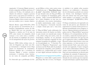 organizada. A Caravana Digital, promovi-   gs pró-Dilma se deve, entre outras coisas,    ro também é ter opinião sobre assuntos
      da pela campanha da Dilma, percorreu 27    à plataforma que o “Blog Dilma Rousse-        diversos, é ser colaborativo e dissemina-
      estados em 50 dias, e foi realizada com o  ff 2010” disponibiliza facilitando àque-      dor de informações, podendo até entreter
      objetivo de conhecer e engajar as pessoas  les que desejam criar um blog pró-Dilma       seus leitores com abordagens humorís-
      para a causa, o que gerou um excelente re- com as vantagens de hospedagem grátis,        ticas sem ofensas nem mau gosto respei-
      sultado na web. A partir do encontro e da  domínio (http://seunome.dilma2010.net.        tando também o ser humano e suas dife-
      Caravana Digital, outros eventos acontece- br) e vários templates, ou seja, sem cus-     renças ideológicas” (KARENINA, 2010).
      ram nos estados, com o mesmo objetivo.     tos adicionais e aos eventos motivadores,
                                                 já citados anteriormente, onde o encon-       Os blogs, normalmente, são registrados em
      Marcelo Branco (apud POLATO, 2010) tro de blogueiros é favorecido trazendo               nome de uma pessoa, que chamamos de
      diz que apostou no envolvimento de vo- a relação virtual para real e virce-versa.        responsável, no entanto muitas pessoas co-
      luntários, principalmente autores de blo-                                                laboram encaminhando textos, imagens, ví-
      gs. Marina Silva teve seu encontro com O “Blog da Dilma” pede colaboração dos            deos etc. Algumas iniciativas são mais encor-
      blogueiros e tuiteiros em 31 de maio de internautas através de doações em dinhei-        padas como no “Blog da Dilma” que possui
      2010, antes mesmo da campanha oficial ro para investir em material para manter           28 editores e 61 correspondentes, de diver-
106   começar e teve como tema a contribui- o site, afinal o blog tem custos, como de          sos estados, e ainda abre inscrições para ou-
      ção da internet na ampliação dos proces- hospedagem, domínio; na sua prestação           tras pessoas colaborarem. Isto que faz com
      sos de transparência das ações do governo. de contas foi verificada a aquisição de uma   que as impressões sobre a candidata Dilma
                                                 máquina fotográfica de qualidade, o regis-    Rousseff tenham várias formas e tons, com
      Recuero (2006) define webrings como cír- tro da participação no “I Encontro Na-          óticas regionais, e os fatos possam ter co-
      culos de blogueiros que lêem seus blo- cional de Blogueiros Progressistas”, que          bertura nacional. Tudo o que estiver acon-
      gs mutuamente e interagem nesses blogs aconteceu em São Paulo; além de produção          tecendo será registrado. A maior vantagem
      através de ferramentas de comentários. de material de campanha, como panfletos,          de ter vários colaboradores/editores é que
      Podemos acreditar que a ocorrência da santinhos etc., comprovando que as ações           sempre existirá material novo postado no
      Caravana Digital e eventos correlatos no meio digital acarretam iniciativas reais.       blog, sem necessariamente ter pressão para
      motivaram a existência desse fenôme-                                                     a produção de conteúdo. É importante re-
      no em torno da campanha pró-Dilma. Blogueiros e o engajamento político                   gistrar que todos os posts possuem a iden-
                                                 Blogueiro é o nome dado a quem escreve        tificação de seus autores, que são responsá-
      Foi observado que a proliferação de blo- para blogs. Mas não é só isso, “ser bloguei-    veis pela informação e opinião ali prestadas.
 
