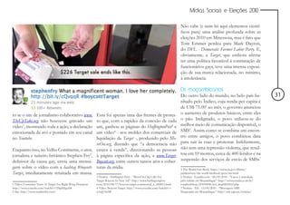Mídias Sociais e Eleições 2010


                                                                                                                         Não cabe (e nem há aqui elementos cientí-
                                                                                                                         ficos para) uma análise profunda sobre as
                                                                                                                         eleições 2010 em Minessota, mas é fato que
                                                                                                                         Tom Emmer perdeu para Mark Dayton,
                                                                                                                         do DFL - Democratic Farmer Labor Party. E,
                                                                                                                         obviamente, a Target, que embora afirme
                                                                                                                         ter uma política favorável à contratação de
                                                                                                                         funcionários gays, teve uma imensa exposi-
                                                                                                                         ção de sua marca relacionada, no mínimo,
                                                                                                                         à intolerância.

                                                                                                                         Os moçambicanos
                                                                                                                         Do outro lado do mundo, no belo país ba-                     31
                                                                                                                         nhado pelo Índico, cuja renda per capita é
                                                                                                                         de US$ 75.005 ao mês, o governo anunciou
to se o site de jornalismo colaborativo www.                 Essa foi apenas uma das frentes de protes-                  o aumento de produtos básicos, entre eles
TheUpTake.org não houvesse gravado um                        to que, com a rapidez da conexão de cada                    o pão. Indignado, o povo utilizou-se do
vídeo1, mostrando toda a ação, a declaração                  um, ganhou as páginas do HuffingtonPost3 e                  melhor meio de comunicação disponível, o
emocionada da avó e postado em seu canal                     um vídeo4 - nos moldes dos comerciais de                    SMS6. Assim como se combina um encon-
no Youtube.                                                  liquidação da Target -, produzido pelo Mo-                  tro entre amigos, o povo combinou data
                                                             veOn.org, dizendo que “a democracia não                     para sair às ruas e protestar. Infelizmente,
Enquanto isso, no Velho Continente, o ator,                  estava à venda”, direcionando as pessoas                    não sem uma repressão violenta, que resul-
jornalista e tuiteiro britânico Stephen Fry2,                à página específica da ação, a www.Target-                  tou em 10 mortos, cerca de 400 feridos e na
defensor da causa gay, envia uma mensa-                      Boycott.org, entre outros tantos atos e cober-              suspensão dos serviços de envio de SMSs7
gem sobre o vídeo com a hashtag #boycott-                    turas da mídia.                                             5 The World Fact Book: https://www.cia.gov/library/
Target, imediatamente retuitada em massa.                                                                                publications/the-world-factbook/geos/mz.html
                                                             3 Notícia - Huffington Post - “MoveOn.Org Calls For         6 Notícia - Estadão.com - 08/09/2010 - “Greve é articulada
                                                             Target Boycott In New Ad”: http://www.huffingtonpost.       pelo celular em Moçambique”: http://www.estadao.com.br/
1 Vídeo: Consumer Vents At Target For Right-Wing Donation:   com/2010/08/17/boycott-target-commercial_n_684815.html      estadaodehoje/20100908/not_imp606550,0.php
http://www.youtube.com/watch?v=2SipXbgyi68                   4 Vídeo: Boycott Target: http://www.youtube.com/watch?v=-   7 Notícia - Tek - 13/09/2010 - “Mensagens SMS
2 Site: http://www.stephenfry.com/                           nAuJj7twMI                                                  bloqueadas em Moçambique”: http://tek.sapo.pt/noticias/
 