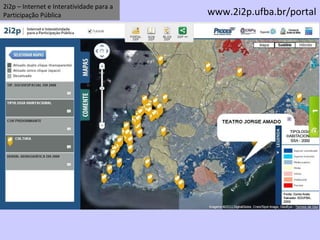 2i2p – Internet e Interatividade para a Participação Pública www.2i2p.ufba.br/portal 
