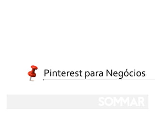 Pinterest para Negócios
 