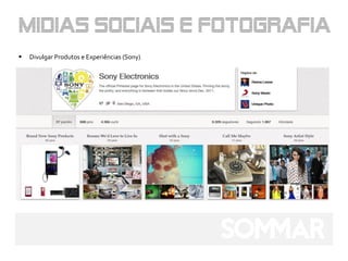    Divulgar Produtos e Experiências (Sony)
 