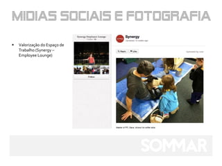    Valorização do Espaço de
    Trabalho (Synergy –
    Employee Lounge)
 