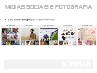    5. Faça curadoria de imagens que o seu público tem interesse
 