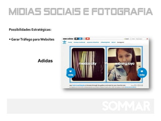 Possibilidades Estratégicas:

 Gerar Tráfego para Websites




                   Adidas
 