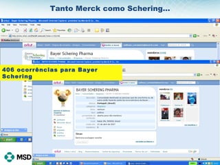 Tanto Merck como Schering… 406 ocorrências para Bayer Schering  