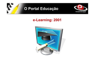 O Portal Educação

    e-Learning: 2001
 