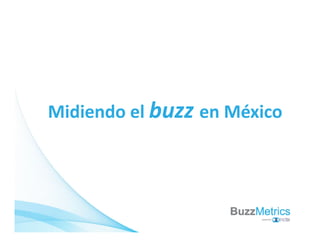 Midi d l buzz Mé iMidiendo el buzz en México
 