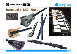 Introdução: MIDI: Usos




                     /
 
