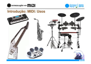 Introdução: MIDI: Usos




                     /
 