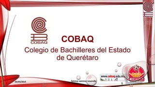 COBAQ
Colegio de Bachilleres del Estado
de Querétaro
20/03/2014 fatima ramirez resendiz
1
 