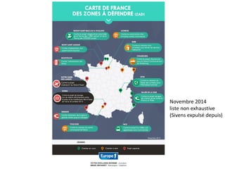 Novembre 2014
liste non exhaustive
(Sivens expulsé depuis)
 