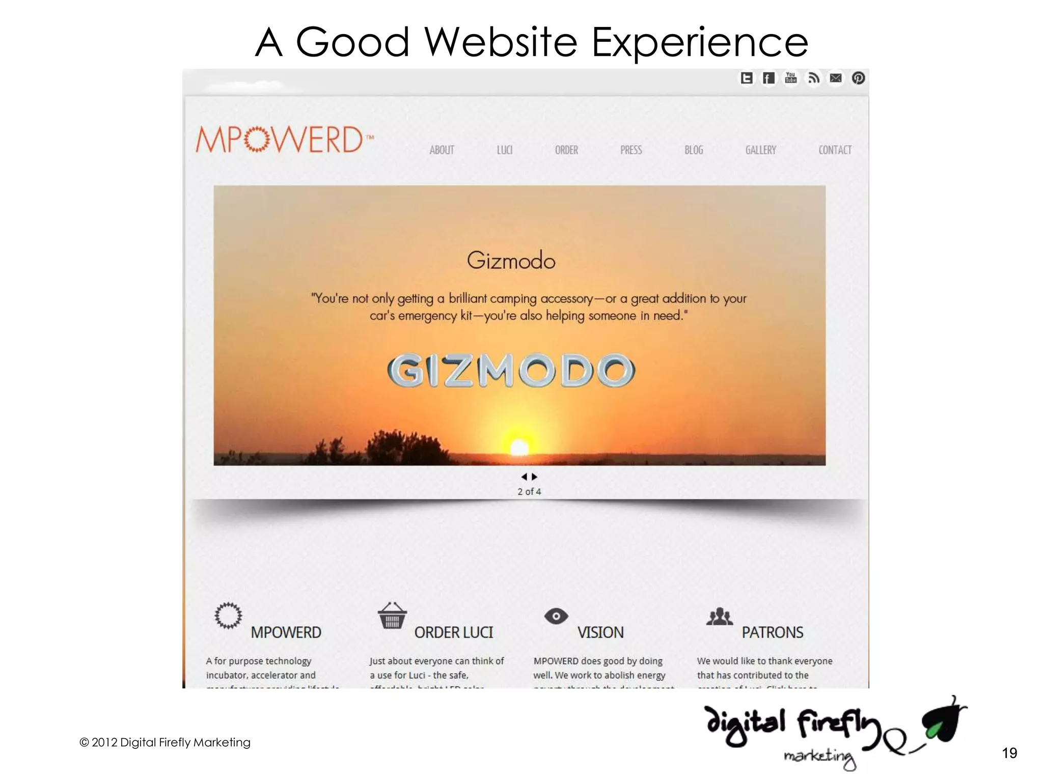 A Good Website Experience




© 2012 Digital Firefly Marketing
                                                               19
 