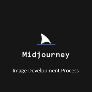 Image Development Process
 