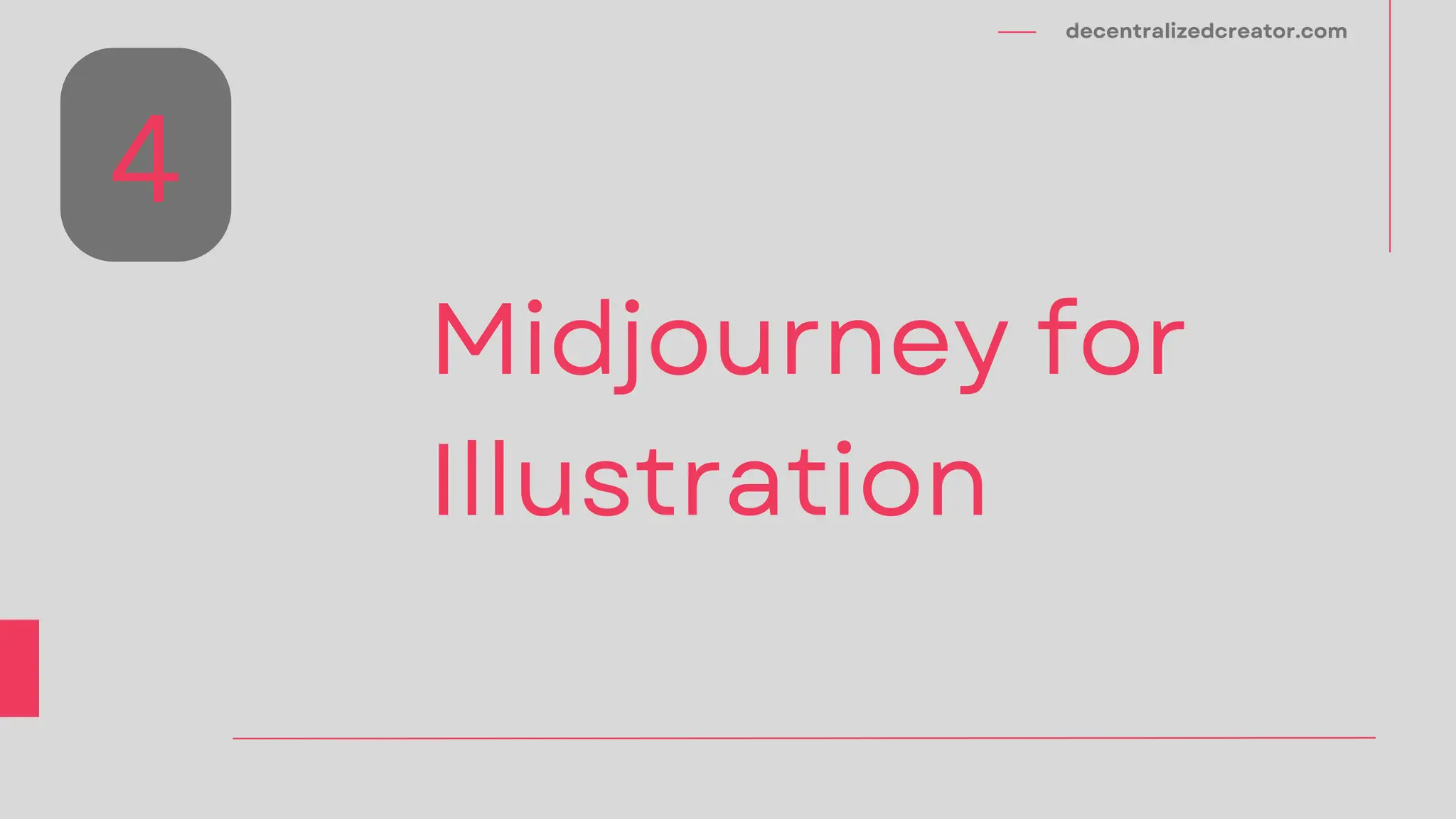 decentralizedcreator.com
Midjourney for
Illustration
4
 