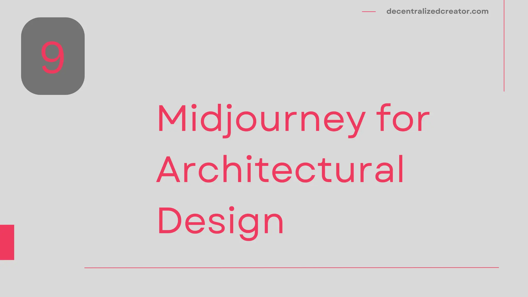 decentralizedcreator.com
Midjourney for
Architectural
Design
9
 
