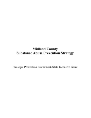 Midland County
Substance Abuse Prevention Strategy
Strategic Prevention Framework/State Incentive Grant
 