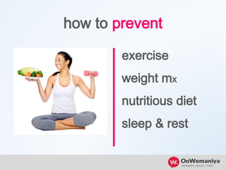 how to prevent
exercise
weight mx
nutritious diet
sleep & rest
 