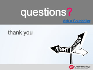 questions?
thank you
Ask a Counsellor
 