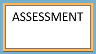 ASSESSMENT
 