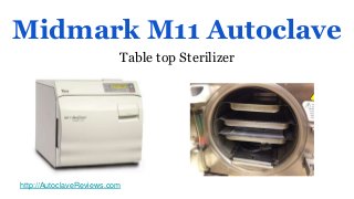 Midmark M11 Autoclave
Table top Sterilizer
http://AutoclaveReviews.com
 