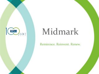 Midmark
Reminisce. Reinvent. Renew.
 