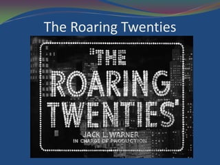 The Roaring Twenties
 