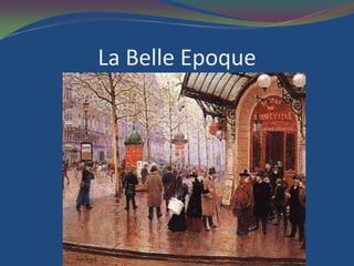 La Belle Epoque
 