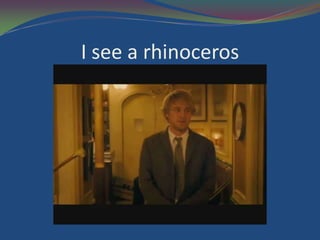 I see a rhinoceros
 