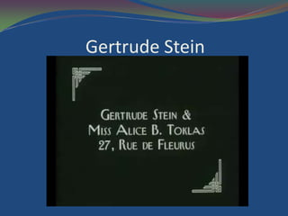 Gertrude Stein
 